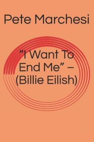 Cover of "I Want To End Me" - (Billie Eilish)