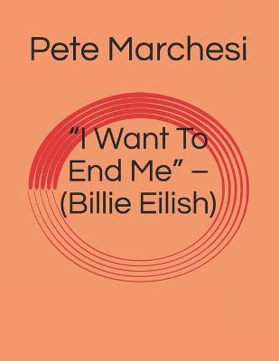 Book cover for "I Want To End Me" - (Billie Eilish)