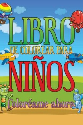Cover of Libro de Colorear Para Ninos Coloreame Ahora