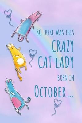 Book cover for So There Was This Crazy Cat Lady Born in October