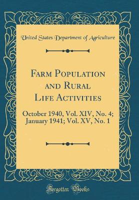 Book cover for Farm Population and Rural Life Activities: October 1940, Vol. XIV, No. 4; January 1941; Vol. XV, No. 1 (Classic Reprint)