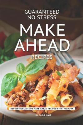 Book cover for Guaranteed No Stress Make Ahead Recipes