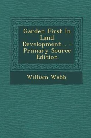 Cover of Garden First in Land Development... - Primary Source Edition