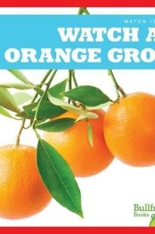 Cover of Watch an Orange Grow