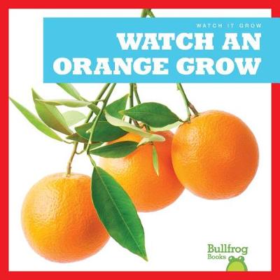 Cover of Watch an Orange Grow