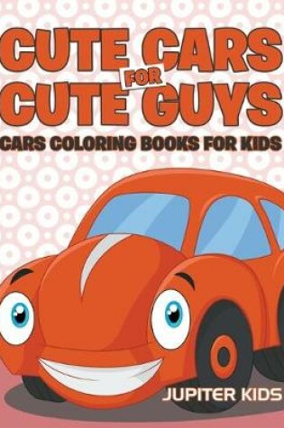 Cover of Cute Cars for Cute Guys