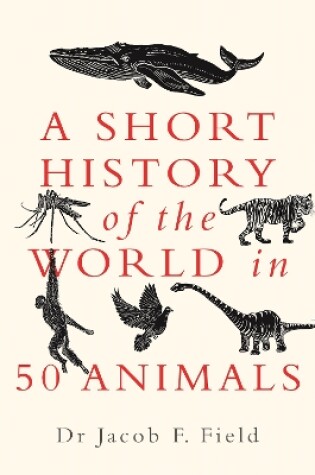 Cover of A Short History of the World in 50 Animals