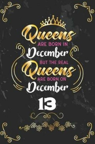 Cover of Queens Are Born In December But The Real Queens Are Born On December 13