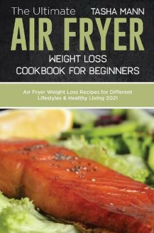 Cover of The Ultimate Air Fryer Weight Loss Cookbook for Beginners