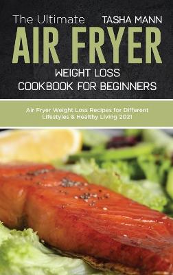 Book cover for The Ultimate Air Fryer Weight Loss Cookbook for Beginners