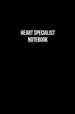 Book cover for Heart Specialist Notebook - Heart Specialist Diary - Heart Specialist Journal - Gift for Heart Specialist