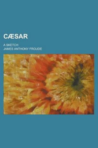 Cover of Caesar; A Sketch