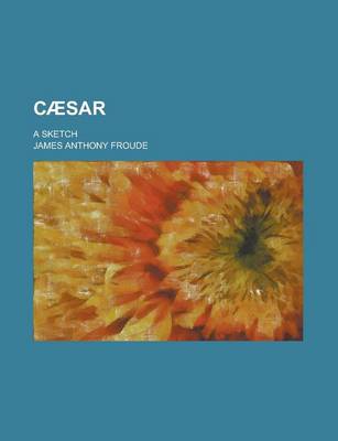 Book cover for Caesar; A Sketch