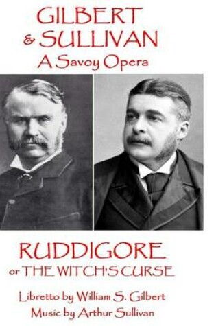 Cover of W.S. Gilbert & Arthur Sullivan - Ruddigore