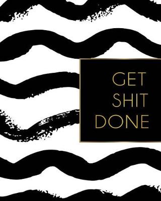 Book cover for Get Shit Done