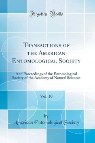 Cover of Transactions of the American Entomological Society, Vol. 10: And Proceedings of the Entomological Society of the Academy of Natural Sciences (Classic Reprint)