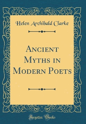Book cover for Ancient Myths in Modern Poets (Classic Reprint)