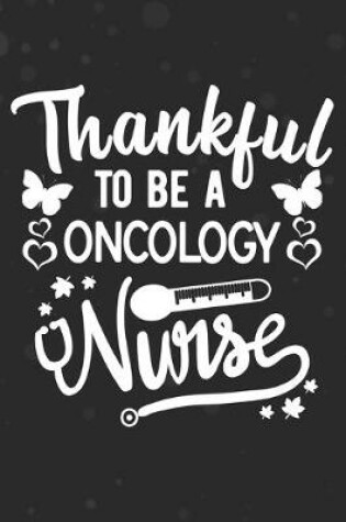 Cover of Thankful To Be A Oncology Nurse