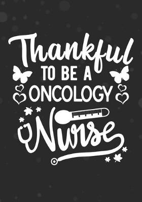 Book cover for Thankful To Be A Oncology Nurse