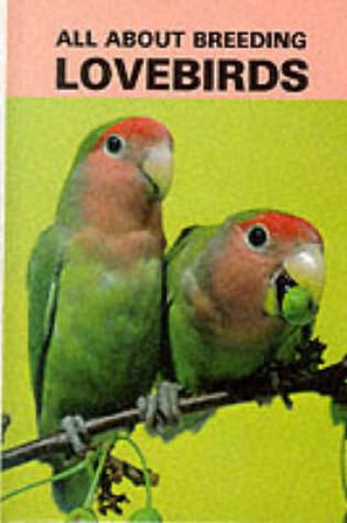 Cover of All About Breeding Lovebirds