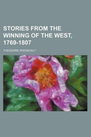 Cover of Stories from the Winning of the West, 1769-1807