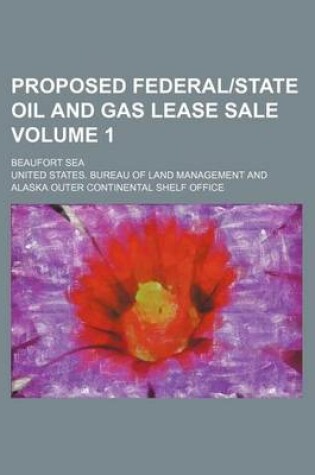 Cover of Proposed Federal-State Oil and Gas Lease Sale; Beaufort Sea Volume 1