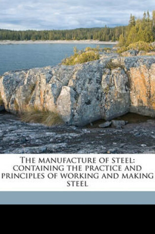 Cover of The Manufacture of Steel