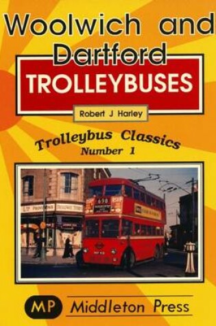 Cover of Woolwich and Dartford Trolleybuses