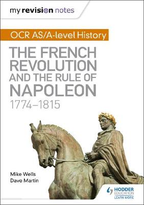 Book cover for My Revision Notes: OCR AS/A-level History: The French Revolution and the rule of Napoleon 1774-1815