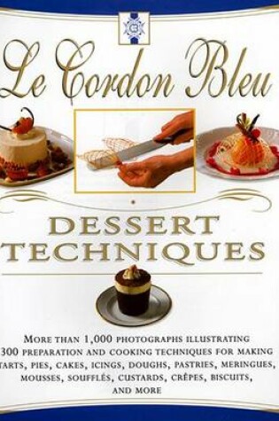 Cover of Le Cordon Bleu Dessert Techniques