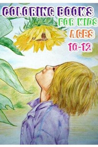 Cover of Coloring Books for Kids Ages 10-12