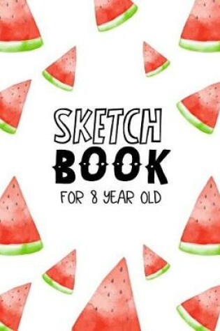 Cover of Sketch Book For 8 Year Old