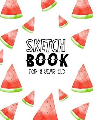 Book cover for Sketch Book For 8 Year Old