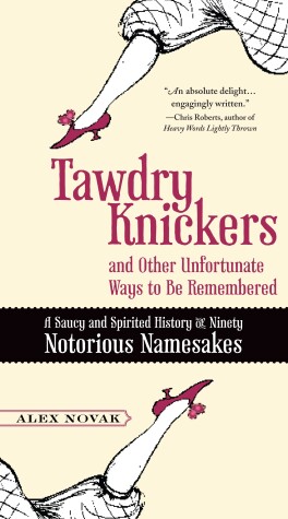 Cover of Tawdry Knickers and Other Unfortunate Ways to Be Remembered