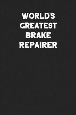 Book cover for World's Greatest Brake Repairer