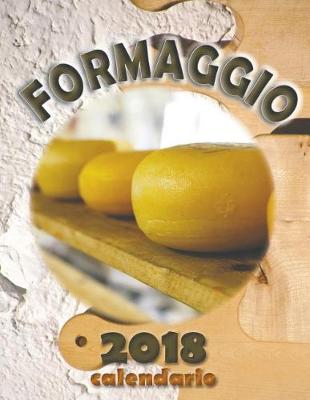 Book cover for Formaggio 2018 Calendario (Edizione Italia)
