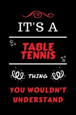 Cover of It's A Table Tennis Thing You Wouldn't Understand