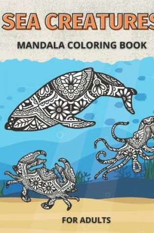 Cover of Sea Creatures Mandala Coloring Book for Adults