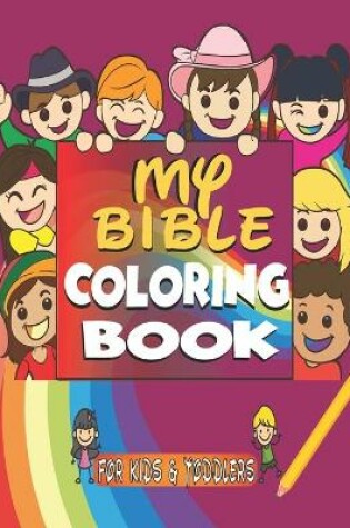 Cover of My Bible Coloring Book For Kids & Toddlers