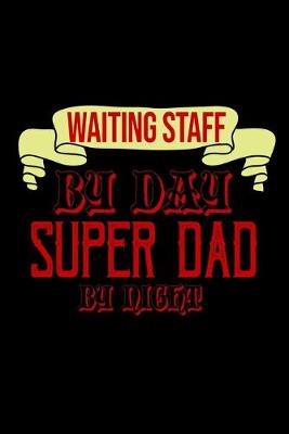 Book cover for Waiting staff by day super dad by night