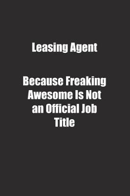 Book cover for Leasing Agent Because Freaking Awesome Is Not an Official Job Title.