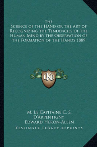 Cover of The Science of the Hand or the Art of Recognizing the Tendencies of the Human Mind by the Observation of the Formation of the Hands 1889