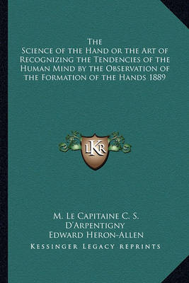 Book cover for The Science of the Hand or the Art of Recognizing the Tendencies of the Human Mind by the Observation of the Formation of the Hands 1889