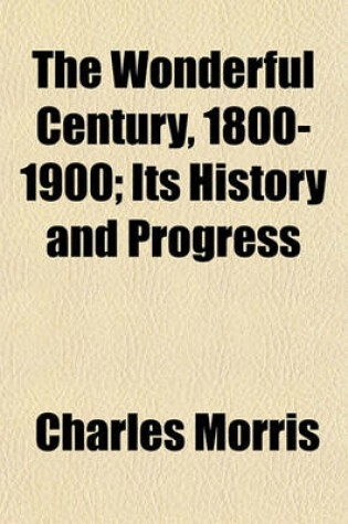 Cover of The Wonderful Century, 1800-1900; Its History and Progress