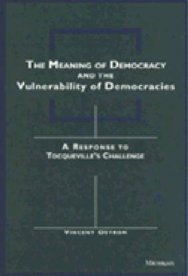 Book cover for The Meaning of Democracy and the Vulnerabilities of Democracies