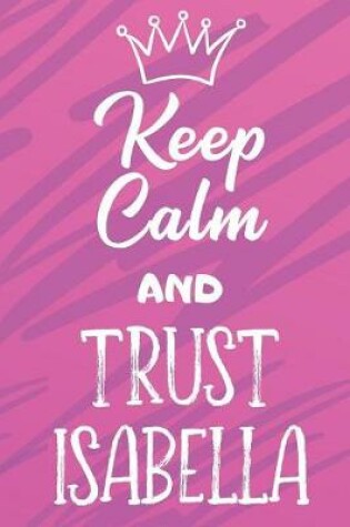 Cover of Keep Calm and Trust Isabella