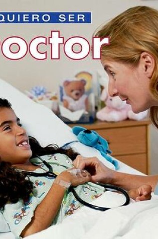 Cover of Quiero Ser Doctor (I Want to Be a Doctor)