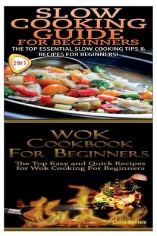 Cover of Slow Cooking Guide for Beginners & Wok Cookbook for Beginners