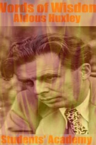 Cover of Words of Wisdom: Aldous Huxley