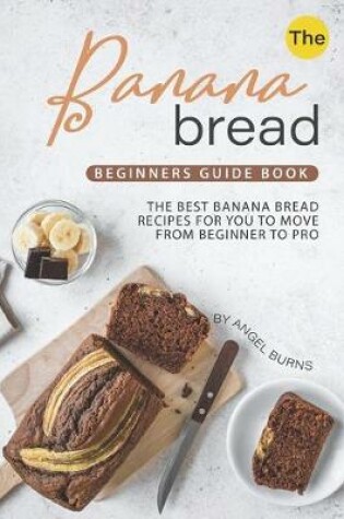 Cover of The Banana Bread Beginners Guide Book